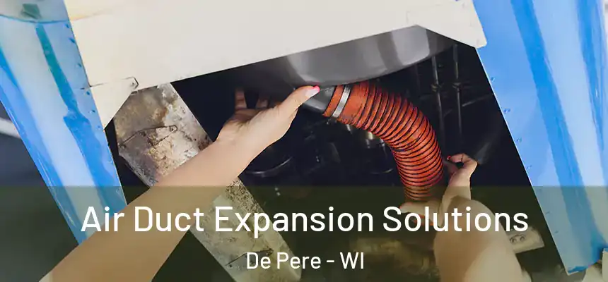  Air Duct Expansion Solutions De Pere - WI