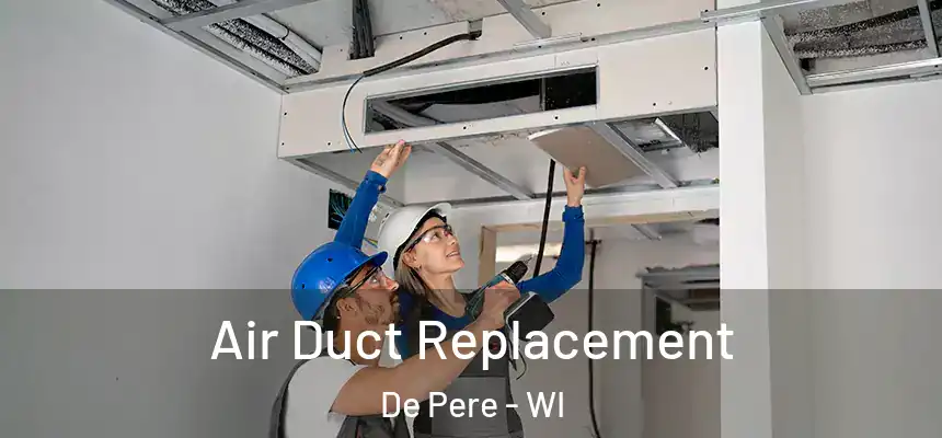  Air Duct Replacement De Pere - WI