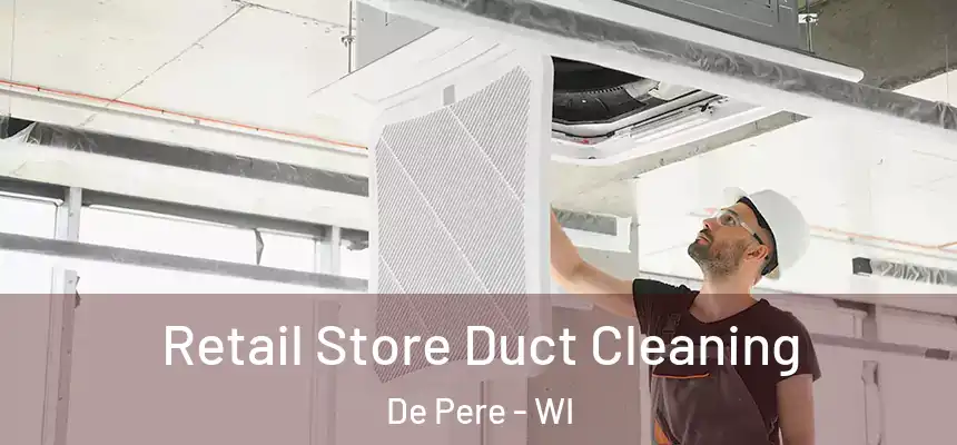  Retail Store Duct Cleaning De Pere - WI