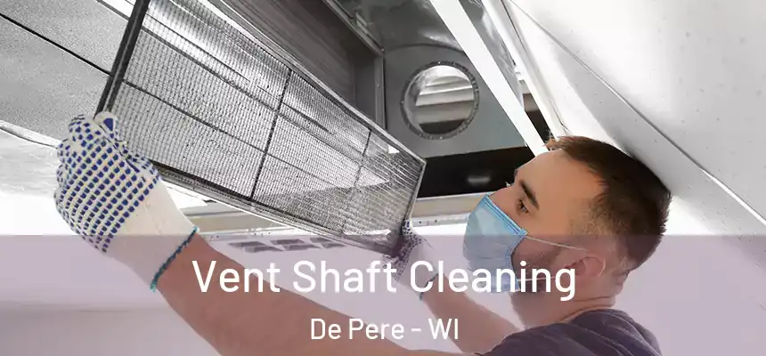  Vent Shaft Cleaning De Pere - WI