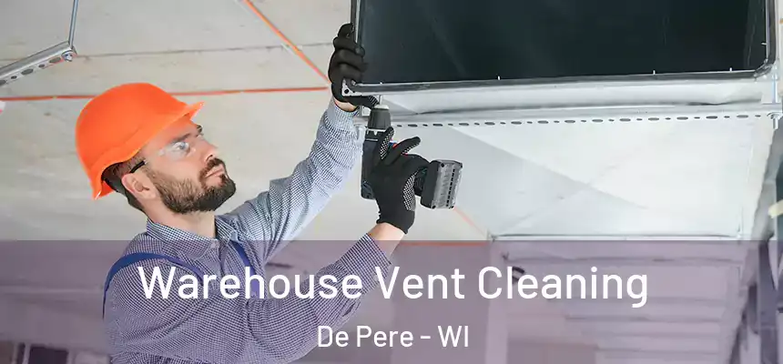 Warehouse Vent Cleaning De Pere - WI